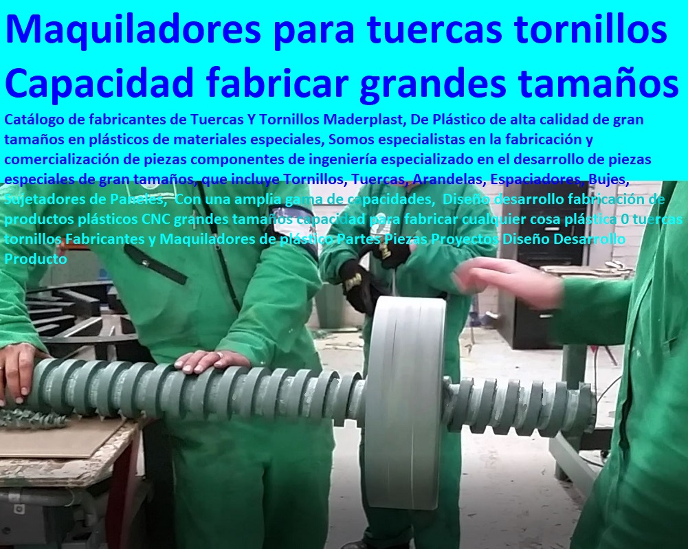 Diseño desarrollo fabricación de productos plásticos CNC grandes tamaños capacidad para fabricar cualquier cosa plástica proveedor nuevos materiales, suministro e instalación de estructuras especiales, fabricante de productos plásticos, fabricante soluciones industriales, desarrollo de proyectos, 0 tuercas tornillos Fabricantes y Maquiladores de plástico Partes Piezas Proyectos Diseño Desarrollo Producto 